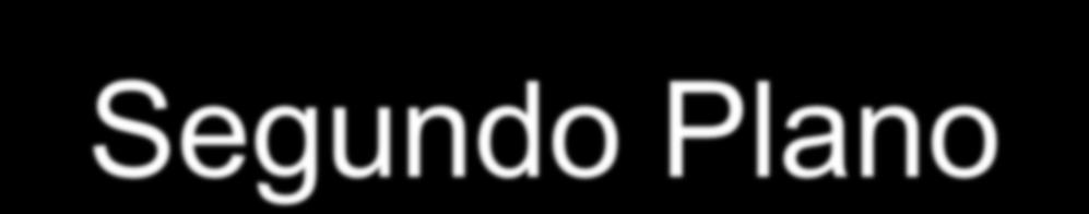 Primeiro Plano e Segundo Plano