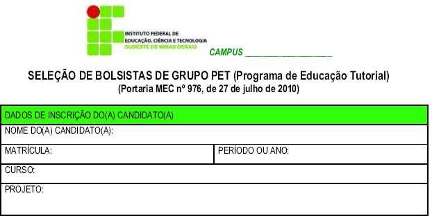 ANEXO 4 Formulário para recursos ( ) Curso ( ) Participação em projetos de ensino, pesquisa e extensão ( ) Coeficiente de rendimento do aluno ( ) Disponibilidade de horário ( ) Entrevista Completar a