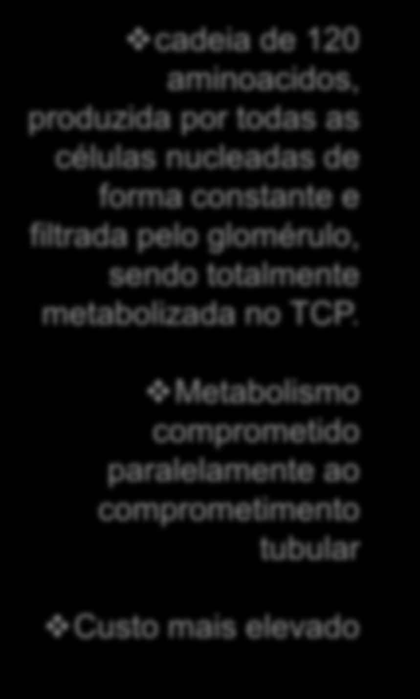 glomérulo, sendo totalmente metabolizada no TCP.