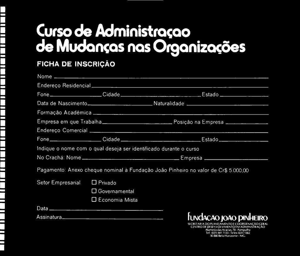 Cidade Estado Indique o nome com o qual deseja ser identificado durante o curso No Crachá: Nome Empresa Pagamento: