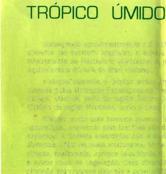 Fisiograficamente, o trópico úmido qrasileiro cobre toda a região Norte, representada