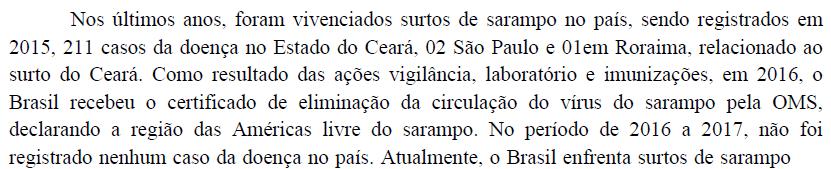 Sarampo Controle/eliminação do Sarampo no Brasil É necessário para manter o certificado, interromper a transmissão dos surtos e impedir que se
