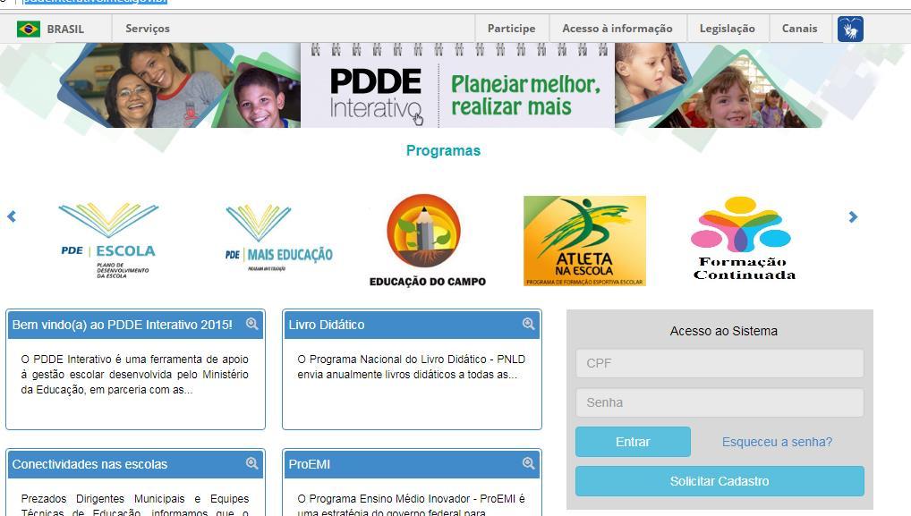 Para acessar o sistema o Dirigente, coordenador e gestor irão acessar via PDDE: http://pddeinterativo.mec.gov.