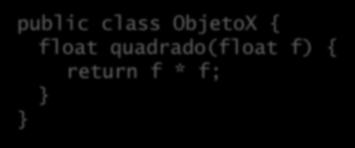 Parâmetros e valor de retorno Um método pode aceitar parâmetros: public class ObjetoX { void imprimir(string s) { System.out.