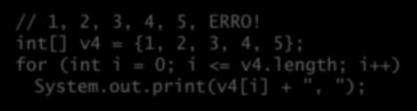 Verificação de índice Quando acessamos vetores, Java (ao contrário de C) verifica se o índice é válido; No caso de índices inválidos, ocorre um erro (exceção) em tempo de