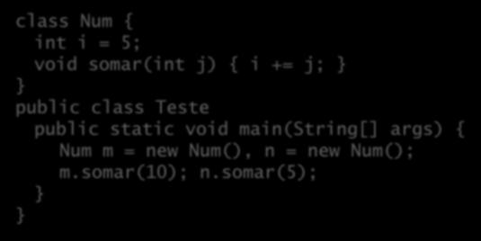 Chamando métodos em objetos Já vimos que o código compilado dos métodos fica na área de memória da classe; Sendo assim, como Java sabe em qual objeto estou chamando um determinado método: class Num {