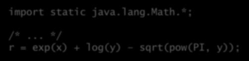 Importação estática A partir do Java 5 é possível importar os membros estáticos de uma