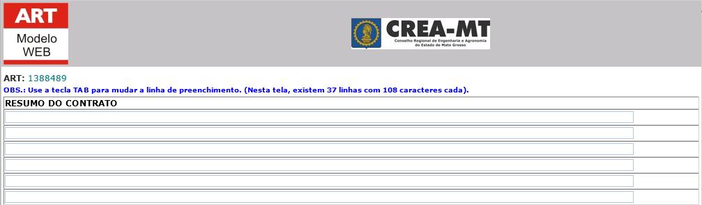 RESUMO CONTRATO O comando Resumo Contrato possibilita ao profissional detalhar melhor a obra/serviço na ART, como por exemplo: número do contrato, descrição da obra/serviço realizado, quantidade,