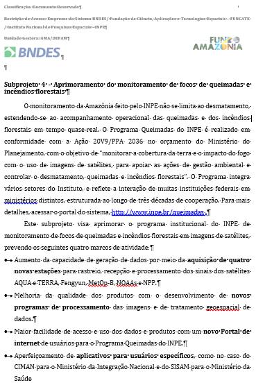 Para o período Set/2015 a Mar/2018 os recursos para aprimorar o SISAM saíram do BNDES-Fundo Amazônia, cobrindo os custos de uma Doutora (Fernanda Batista).