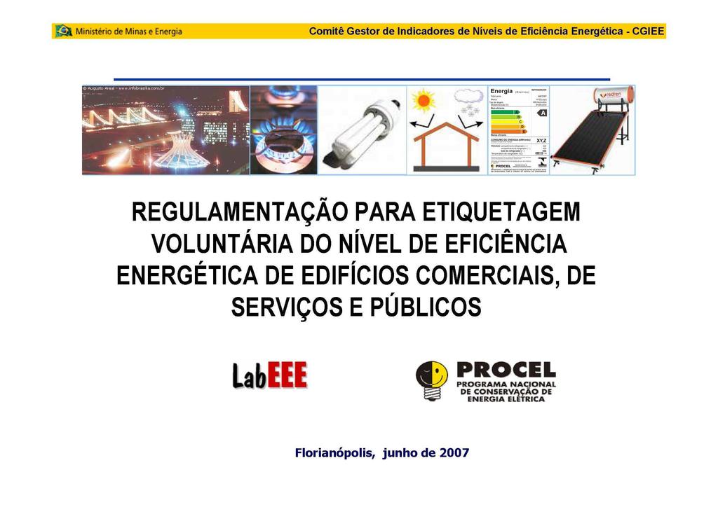 Consumo de energia elétrica no Brasil Fonte: Balanço Energético Nacional, MME, 2008 Etiquetagem PROCEL/INMETRO Histórico: Lei 10.