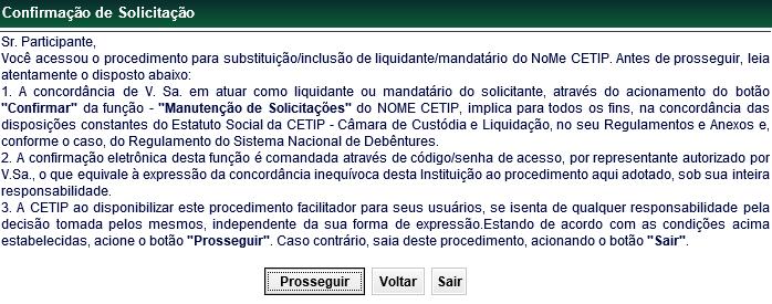 Tela de Confirmação Manutenção de Solicitações Após a aceitação da confirmação das solicitações é exibida mensagem conforme a solicitação: Ex.