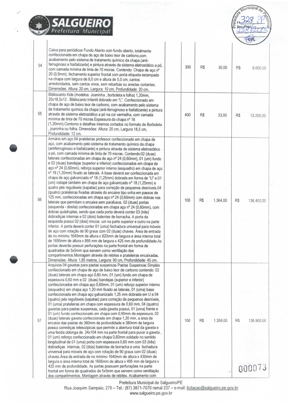 Prefeitur Municipl "CPL 54 55 56 57 Cix pr periódicos Fundo Aberto com fundo berto, totlmente confecciond em chp de ço de bixo teor de crbono.