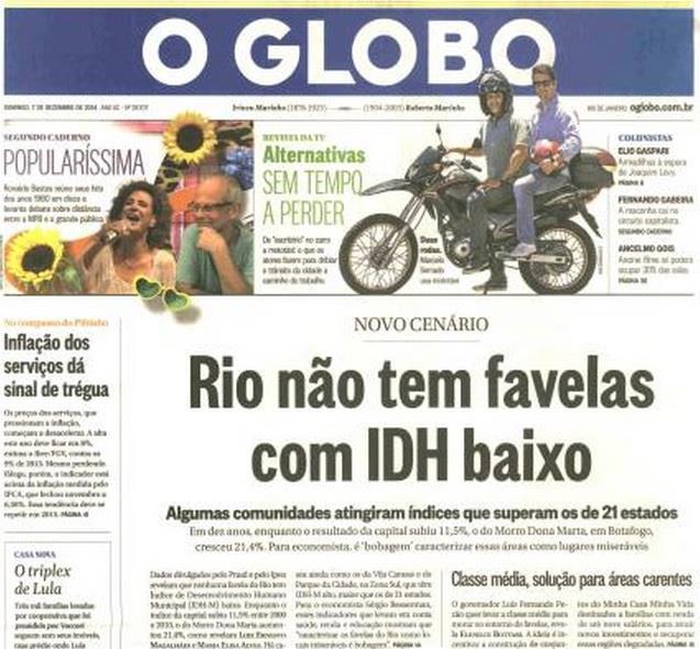 Apresentação O Jornal O Globo do dia 07 de dezembro de 2014 mostrou com destaque em sua capa que nenhuma favela do Rio de Janeiro tinha IDH baixo. Os dados são do Censo de 2010.