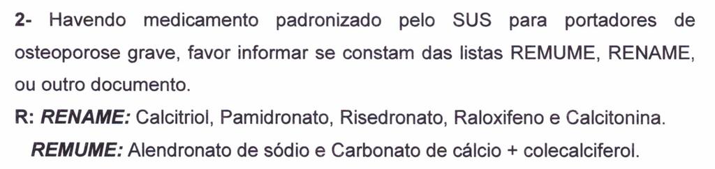 QUESTIONAMENTOS TÉCNICOS Havendo medicamento padronizado pelo SUS para portadores