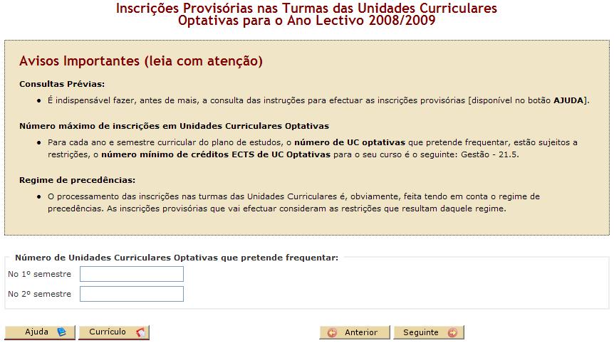 Alunos Criação Inscrições Provisórias 4. Inscrições Provisórias Optativas NOTA: Este ecrã é apresentado somente aos alunos cujo ano curricular inclui UC Optativas.