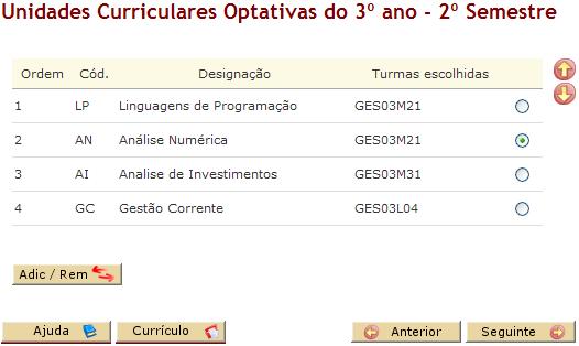 Alunos Criação Inscrições Provisórias Após a selecção das UC Optativas pretendidas, deve ordenar as mesmas, seleccionando a UC no check e utilizando os botões: Pressione este botão para subir a