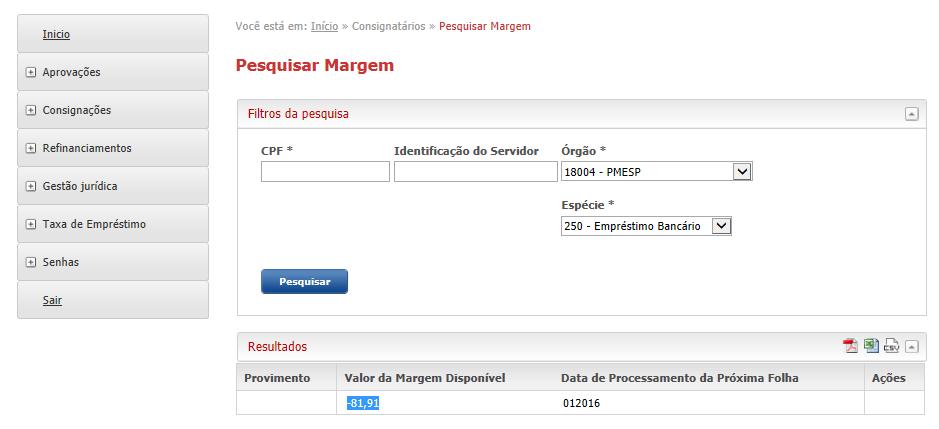 PESQUISAR MARGEM DE CONSIGNAÇÃO TELA: A PESQUISA DE MARGEM DE CONSIGNAÇÃO ESTÁ DISPONÍVEL NO MENU CONSIGNAÇÕES > PESQUISAR MARGEM E PODE-SE ACESSÁ- LA, ABRINDO A TELA, COMO MOSTRADO ABAIXO: OS