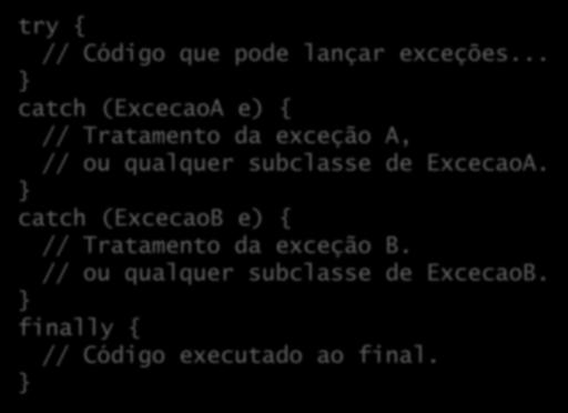 A cláusula finally try { // Código que pode lançar exceções.