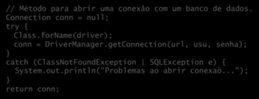 Mul$-catch (Java 7) A partir do Java 7, resolve-se o problema com um catch múltiplo (multi-catch): // Método para abrir uma conexão com um banco de dados.