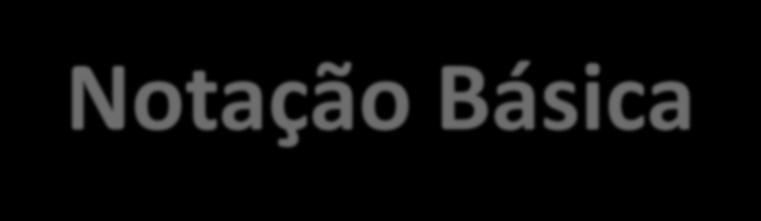 Notação Básica Nome do Processo (piscina ou pool) Áreas Atores por do onde passa Processoo