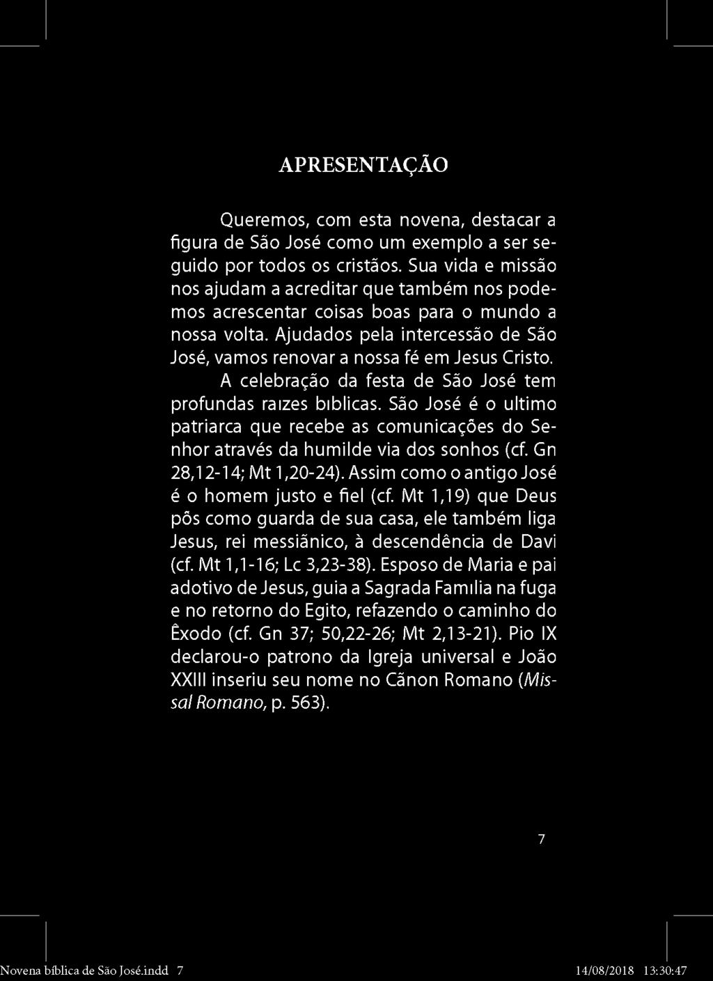 APRESENTAÇÂO Queremos, com esta novena, destacar a figura de Sâo José como um exemplo a ser seguido por todos os cristâos.