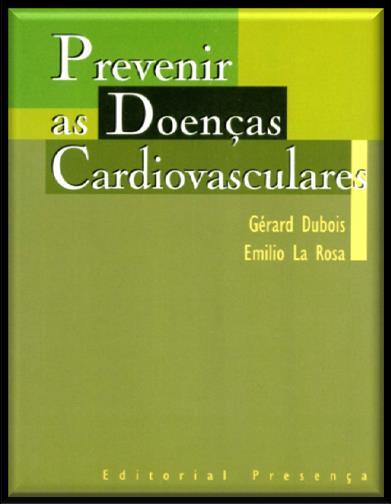 Saúde Saúde / Doenças cardiovasculares / Autismo / Síndrome de Asperger DUBOIS, Gérard Prevenir as doenças cardiovasculares / Gérard Dubois, Emilio La Rosa ; trad.