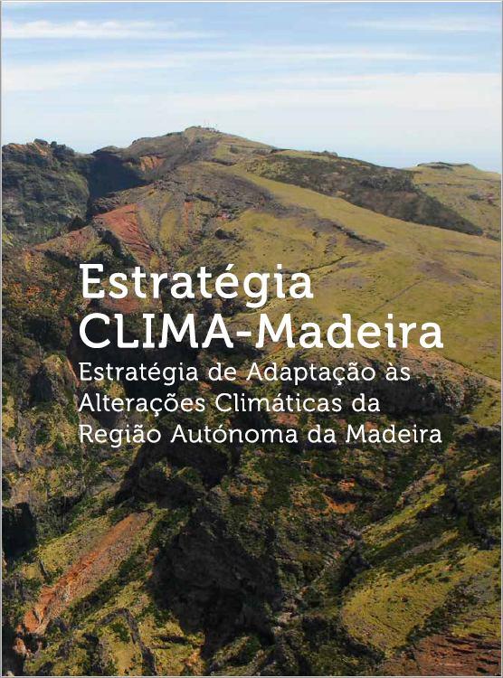 Estratégia de Adaptação às Alterações Climáticas da Região Autónoma da Madeira Aprovada pela Resolução de