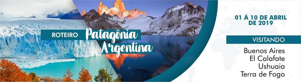 Patagônia Argentina De 01 a 10 de Abril de 2019 (10 dias) A Patagônia argentina é uma região geográfica da Argentina formada pelas províncias de Rio Negro, Neuquén, Chubut, Santa Cruz e Terra do Fogo.