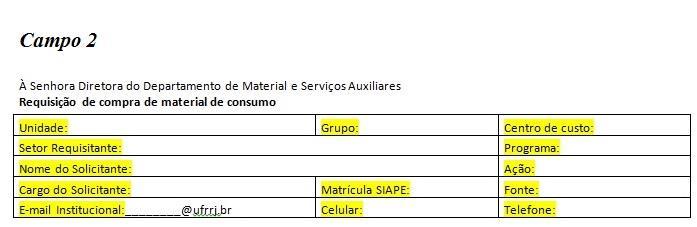 Campo 1- Este é o cabeçalho do seu formulário. Preencha corretamente as lacunas em destaque: Unidade: identificar Instituto, Departamento ou Pró-reitoria ao qual pertence o setor requisitante.