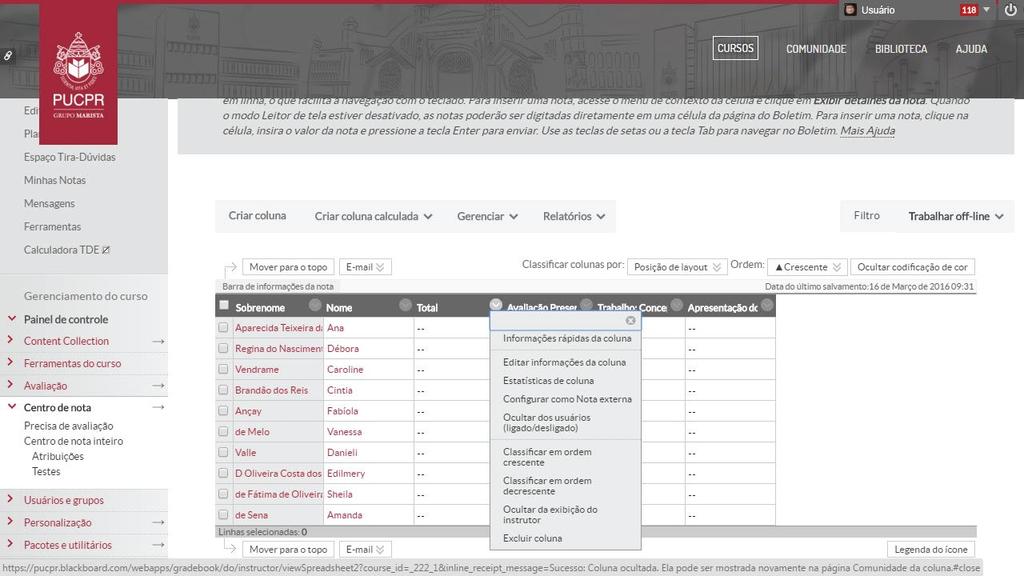 Agora que no Centro de Nota constam apenas as colunas com as atividades avaliativas e o total, é necessário configurar a coluna Total, para que