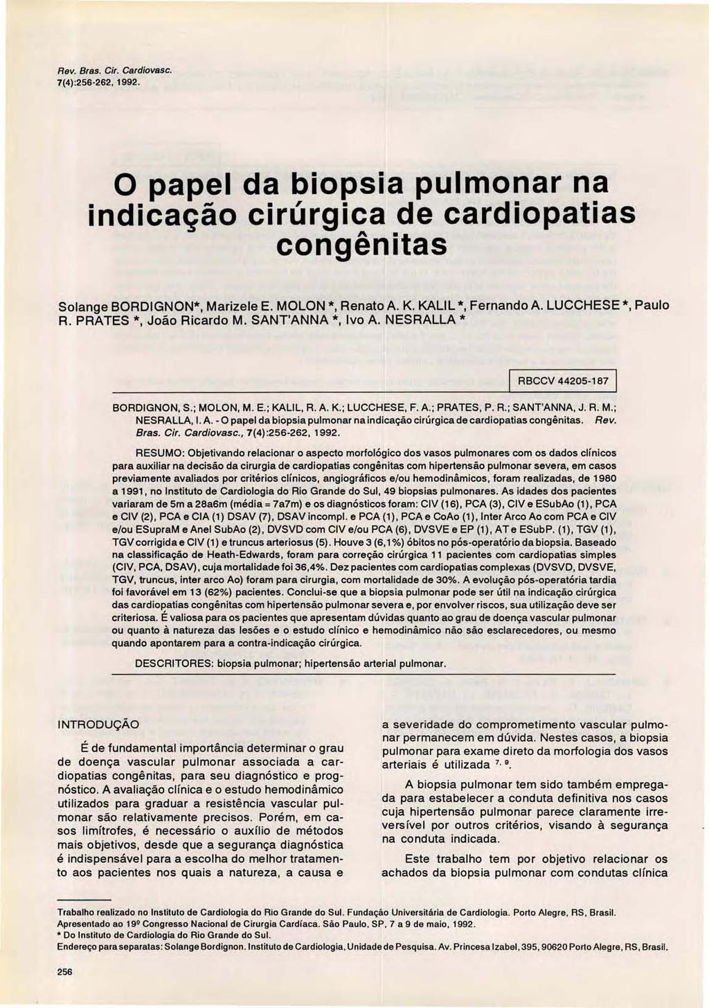 Rev. Bras. Cir. Cardiovasc. 7(4) :256-262, o papel da biopsia pulmonar na indicação cirúrgica de cardiopatias congênitas Solange BORDIGNON*, Marizele E. MOLON *, Renato A. K. KALI L *, Fernando A.