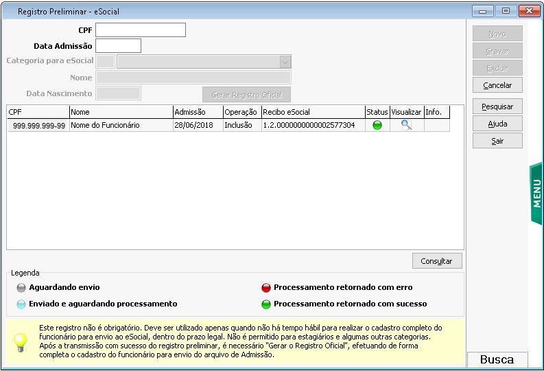 S-2190: ADMISSÃO PRELIMINAR O sistema permite também a geração do arquivo S-2190 Admissão de Trabalhador Registro Preliminar, possibilitando informar a admissão dentro do prazo, na situação em que a