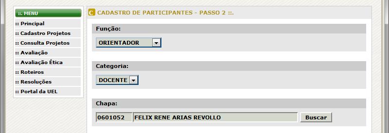 Para incluir um docente na função de coordenador ou colaborador, preencher o campo Chapa ou selecioná-lo através da lista de valores, clicando no botão Buscar.