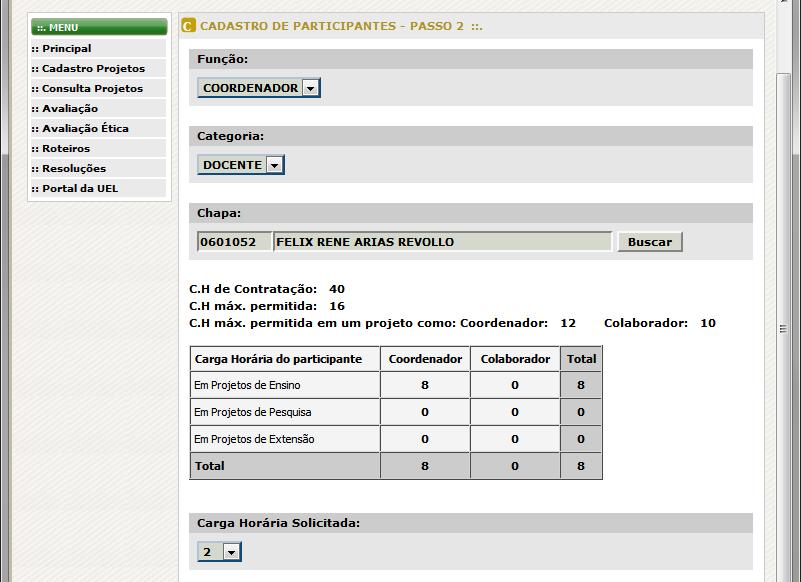 14 Figura 18. Detalhe: Preenchimento da carga horária solicitada 3. Clicar no botão Salvar para efetivar a inclusão. O sistema fará a verificação dos dados preenchidos.