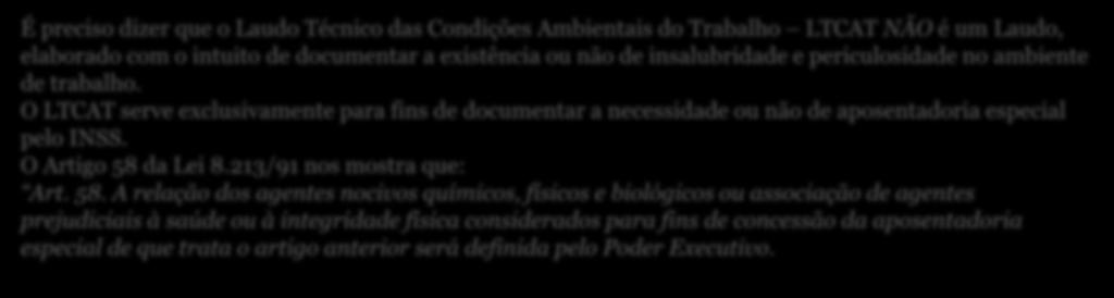 pode ser substituído pelo PPRA É preciso dizer que o Laudo Técnico das Condições Ambientais do Trabalho LTCAT NÃO é um Laudo, elaborado com o intuito de documentar a existência ou não de