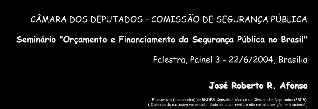 Afonso Economista (de carreira) do BNDES. Consultor técnico da Câmara dos Deputados (PSDB).