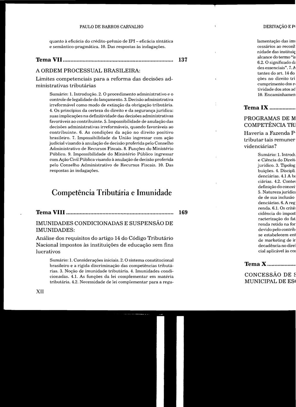 PAULO DE BARROS CARVALHO quanto à eficácia do crédito-prêmio de IPI - eficácia sintática e semântico-pragmática. 10. Das respostas às indagações. Tema VII.