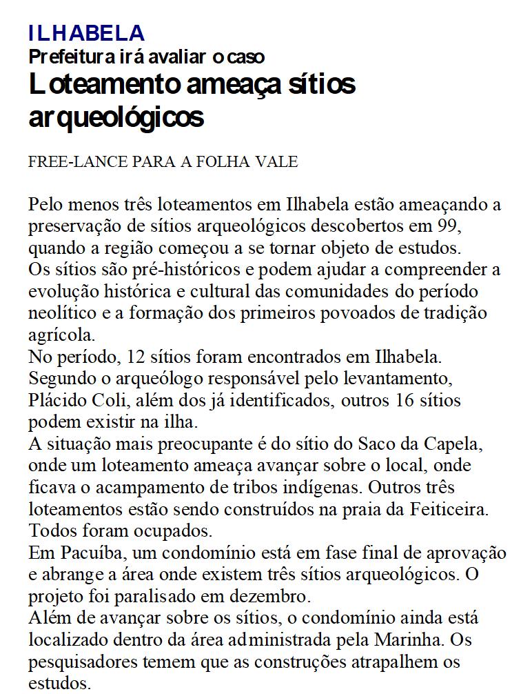 Iphan (Instituto do Patrimônio Histórico e Artístico Nacional), que é ligado ao governo federal, entraram em guerra por causa de um sítio arqueológico descoberto nas obras de revitalização do largo