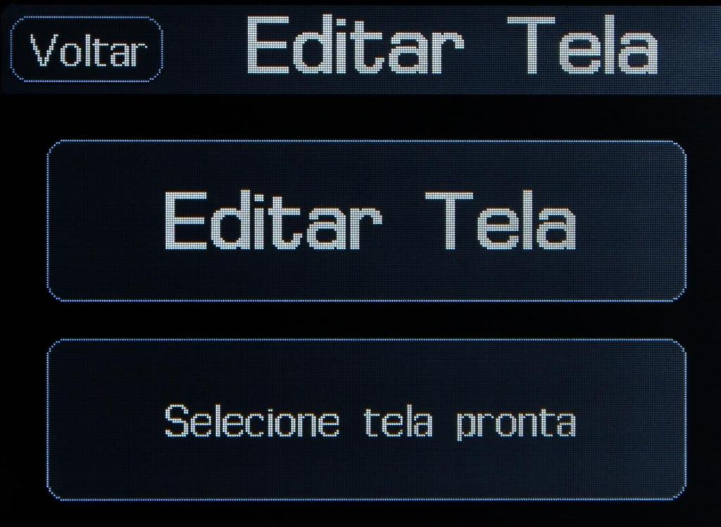 6.6 Editar Tela O menu Editar tela tem como função a escolha do