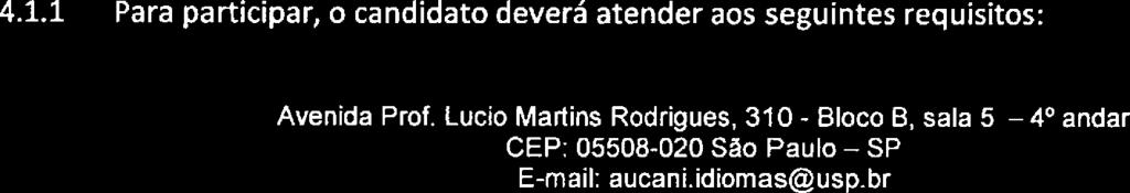 consigna "Z./ e aceito os termos descritos neste edital e me responsabilizo pelo acompanhamento da publicação do resultado e comunicados no site da Aucani-- www.usp.