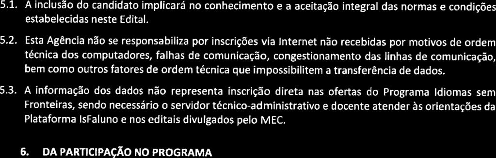 Esta Agência não se responsabiliza por inscrições via Internet não recebidas por motivos de ordem técnica dos computadores, falhas de comunicação, congestionamento das linhas de comunicação, bem como