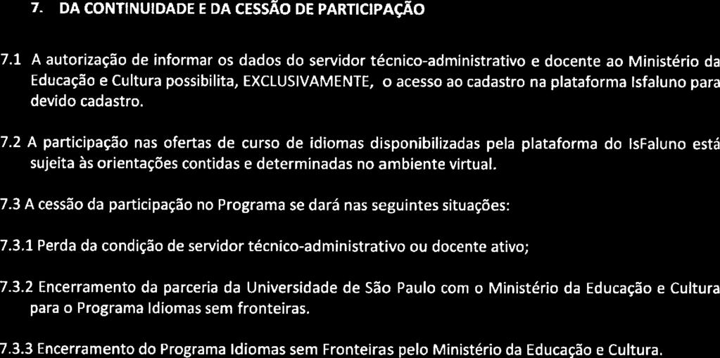 1 0s dados gerados pelo aceite do servidor técnico-administrativo e docente têm o caráter exclusivo de caracterizar o vínculo com a Instituição de Ensino Superior (IES) parceira do Programa Idiomas