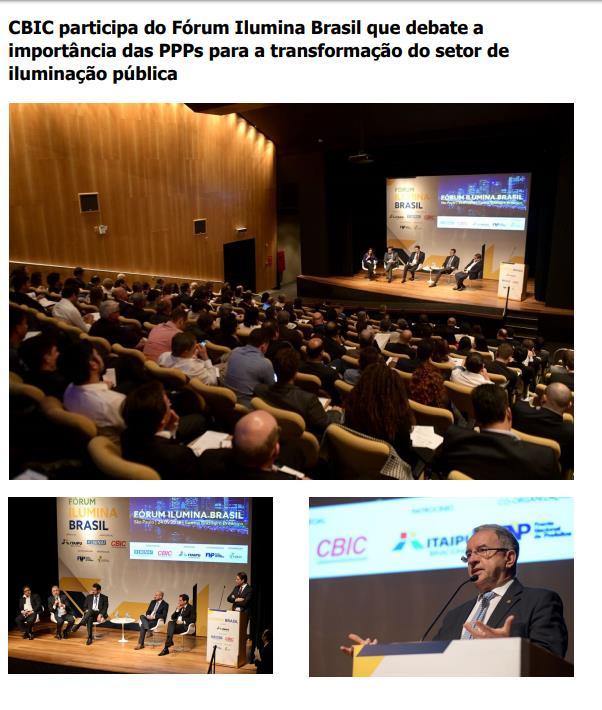 CLIPPING DE NOTÍCIAS Título: CBIC participa do Fórum Ilumina Brasil que debate a importância das PPPs para a transformação do setor de iluminação pública Veículo: CBIC Hoje