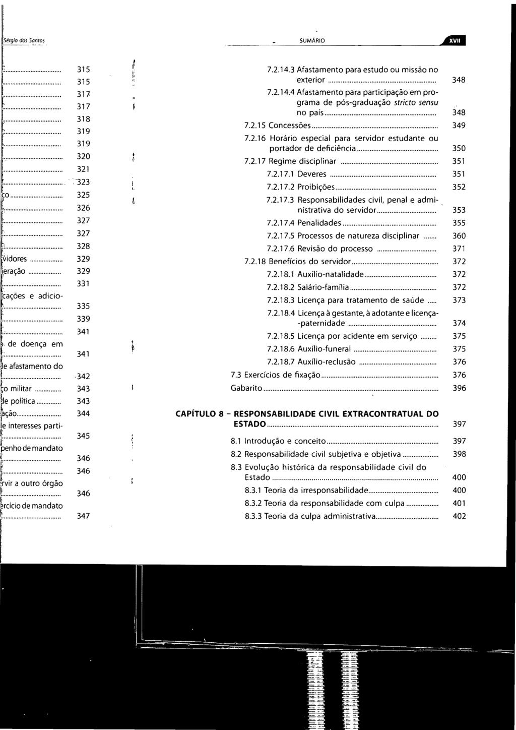 SUMARIO.. 7.2.14.3 Afastamento para estudo ou missão no exterior... 7.2.14.4 Afastamento para participação em pro grama de pós-graduação stricto sensu no país... 348 348 7.2.15 Concessões... 349 7.2.16 Horário especial para servidor estudante ou portador de deficiência.