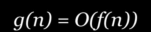Notação assintótica Escrevemos g(n) = O(f(n)) ou g(n) O(f(n)) para expressar