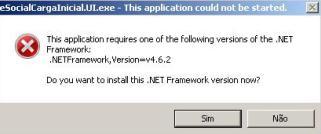 Observação: Ao acessar a aplicação Carga Inicial por uma máquina com o Net. Framework 4.5 será apresentado o seguinte erro: This application requires one of the.net Framework 4.6.