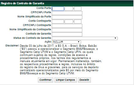 Contrato de Garantia Registro de Contrato de Garantia > Cadastro > Contrato de Garantia Visão Geral Função disponível para os seguintes instrumentos financeiros: DEB, CFF, LF, CRI, CRA, CDCA, COE,