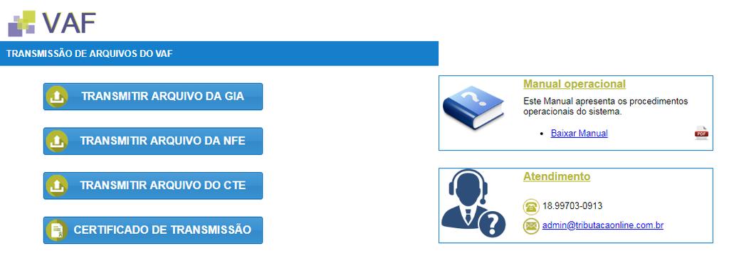 Introdução Este documento apresenta os procedimentos para transmissão de arquivos do VAF (Valor Adicionado Fiscal), visando esclarecer duvidas e orientar o contribuinte, bem como padronizar e