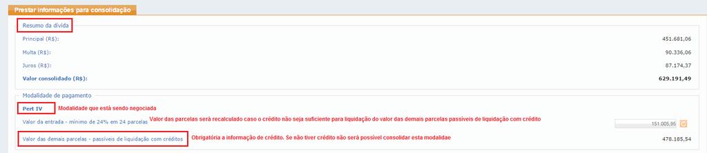 INFORMAÇÕES NECESSÁRIAS À CONSOLIDAÇÃO DO PARCELAMENTO DE DÍVIDAS NA MODALIDADE PERT IV PERT IV Modalidade com entrada de no mínimo 24% dívida consolidada, em 24 prestações mensais e sucessivas e