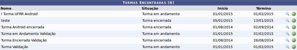 2-Será gerada uma lista com as turmas de acordo com os parâmetros passados Selecione uma turma da lista clicando no ícone, caso seja necessário clique